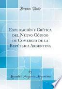 libro Explicación Y Crítica Del Nuevo Código De Comercio De La República Argentina (classic Reprint)